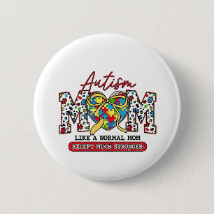 Autism Mum: Like a Normal Mum, Except Much Stronge 6 Cm Round Badge