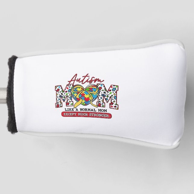 Autism Mum: Like a Normal Mum, Except Much Stronge Golf Head Cover (Front)