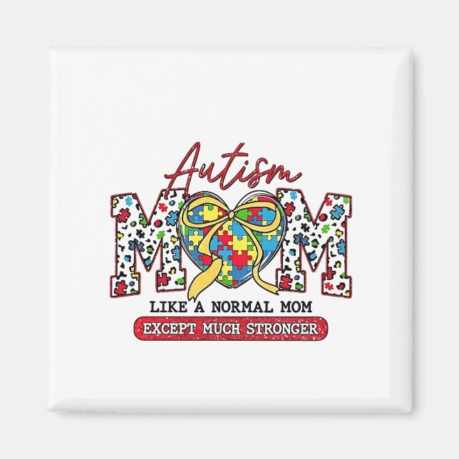 Autism Mum: Like a Normal Mum, Except Much Stronge Magnet (Front)