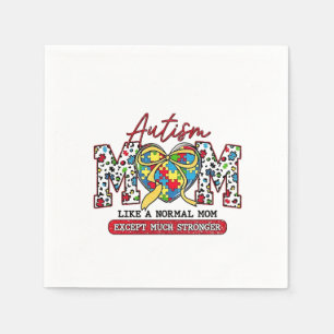 Autism Mum: Like a Normal Mum, Except Much Stronge Napkin