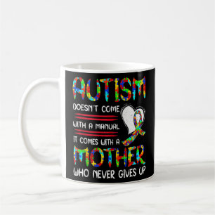 Autism Mum Mother's Day  Autism Mother Who Never G Coffee Mug