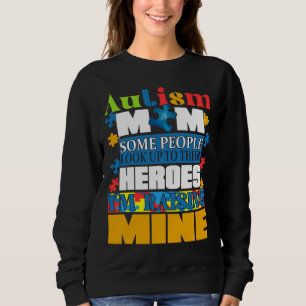 Autism Mum People Look Up Their Heroes Raising Min Sweatshirt