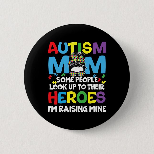 Autism Mum Raising Hero Messy Bun Autism Awareness 6 Cm Round Badge (Front)