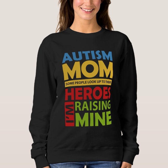 Autism Mum Raising My Hero Sweatshirt (Front)