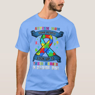 Autism Mum Shirt Some People Look Up To Their Hero