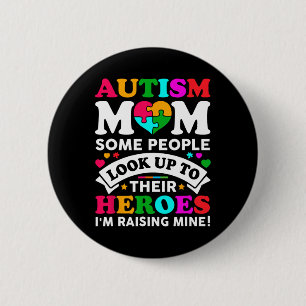 Autism Mum Some People Look Up Their Heroes I'm Ra 6 Cm Round Badge