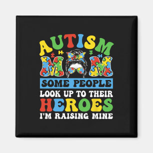 Autism Mum Some People Look Up To Heroes I'm Raisi Magnet