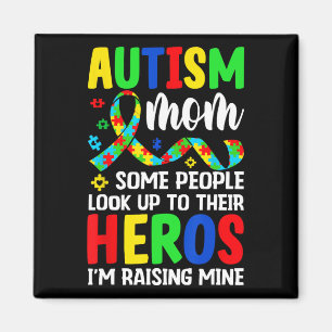 Autism Mum Some People Look Up To Heroes I'm Raisi Magnet