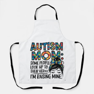 Autism Mum Some People Look Up to Their Heroes Apron