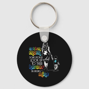 Autism Mum Some People Look Up To Their Heroes Aut Key Ring