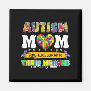 Autism Mum Some People Look Up To Their Heroes Aut Magnet