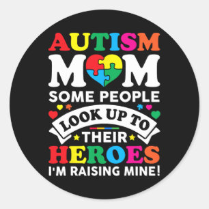 Autism Mum Some People Look Up To Their Heroes Awa Classic Round Sticker