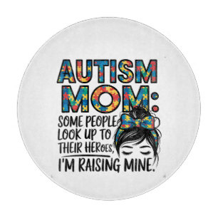 Autism Mum Some People Look Up to Their Heroes Cutting Board