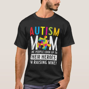 Autism Mum Some People Look Up To Their Heroes Puz T-Shirt