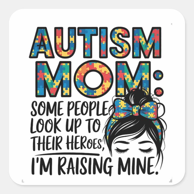Autism Mum Some People Look Up to Their Heroes Square Sticker (Front)
