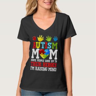 Autism Mum Some People Look Up To Their Heroes T-Shirt