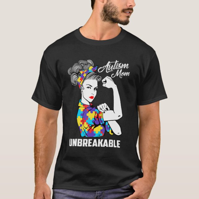 Autism Mum Unbreakable   Autism Awareness 2 T-Shirt (Front)