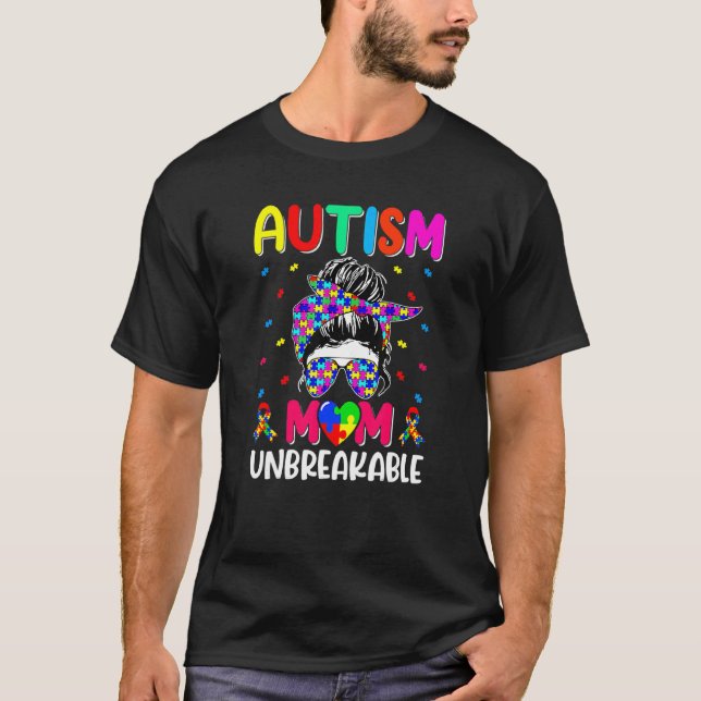 Autism Mum Unbreakable Autism Awareness Mum Life W T-Shirt (Front)
