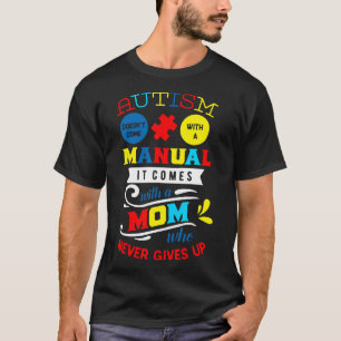 Autism-Mum Who Never Gives Up  Autism Support Awar T-Shirt