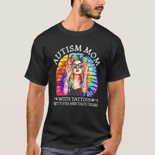 Autism Mum With Tattoos Pretty Eyes And Thick Thin T-Shirt