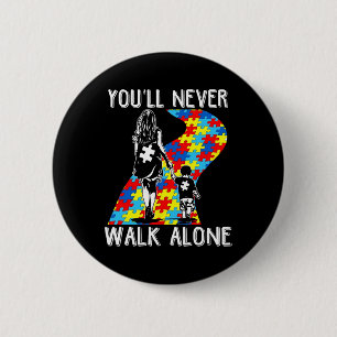 Autism Mum You Will Never Walk-alone Support Autis 6 Cm Round Badge
