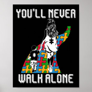 Autism Mum You Will Never Walk-alone Support Autis Poster
