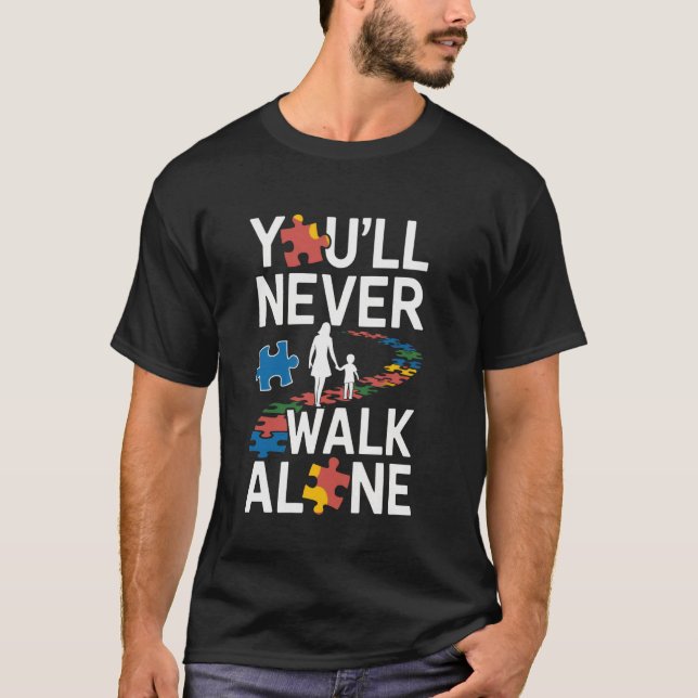 Autism Mum You Will Never Walk-Alone Support Autis T-Shirt (Front)