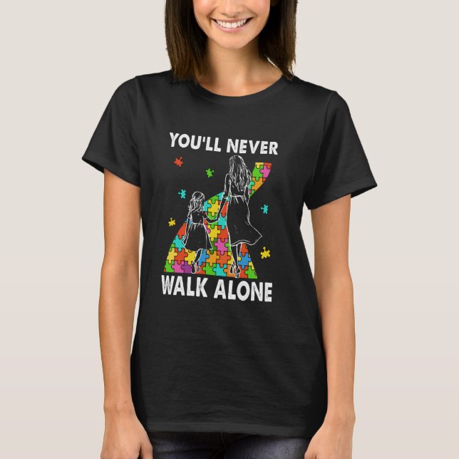 Autism Mum You Will Never Walk Alone Support Autis T-Shirt (Front)