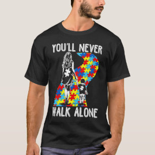 Autism Mum You Will Never Walk Alone Support Autis T-Shirt