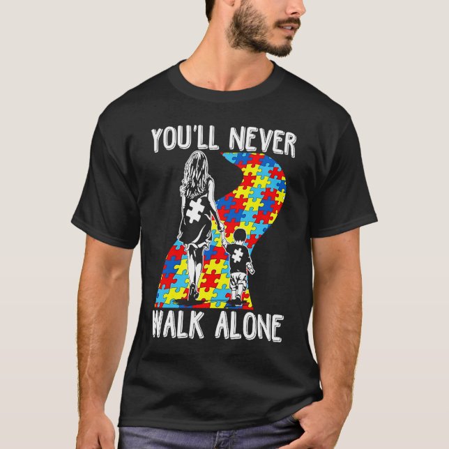 Autism Mum You Will Never Walk Alone Support Autis T-Shirt (Front)