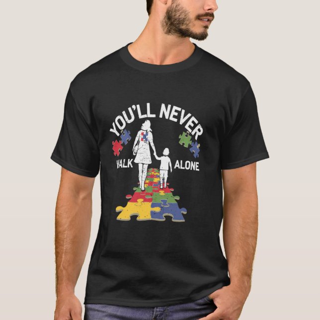 Autism Mum You Will Never Walk-Alone Support Autis T-Shirt (Front)