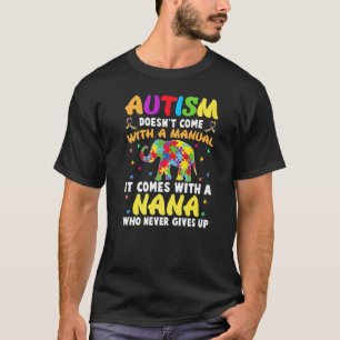 Autism Nana Doesnt Come With A Manual Women Autism T-Shirt