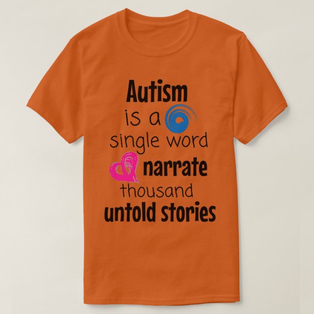 Autism narrate thousand untold stories T-Shirt (Design Front)