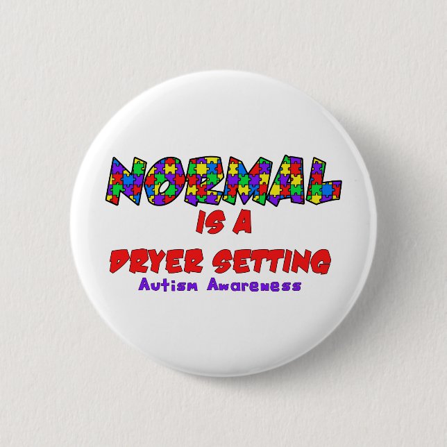 Autism Normal is a Dryer Setting 6 Cm Round Badge (Front)