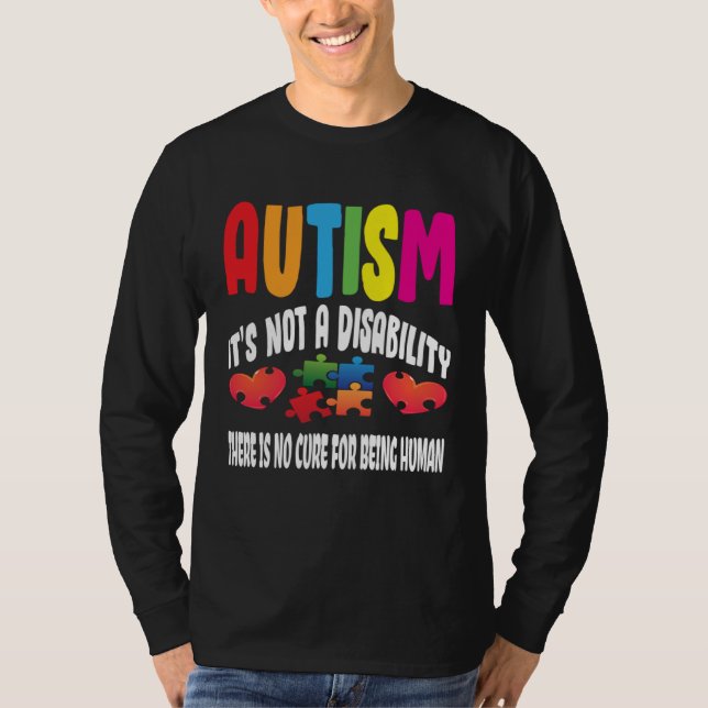 Autism Not A Disability There No Mend For Being In T-Shirt (Front)