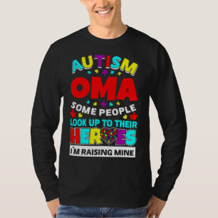 Autism Oma People Look Up Their Heroes Rising Mine T-Shirt