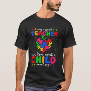 Autism Only A Special Teacher Can Hear Awareness T-Shirt