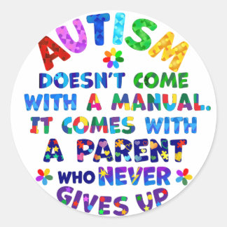 AUTISM Parent Never Gives Up Classic Round Sticker
