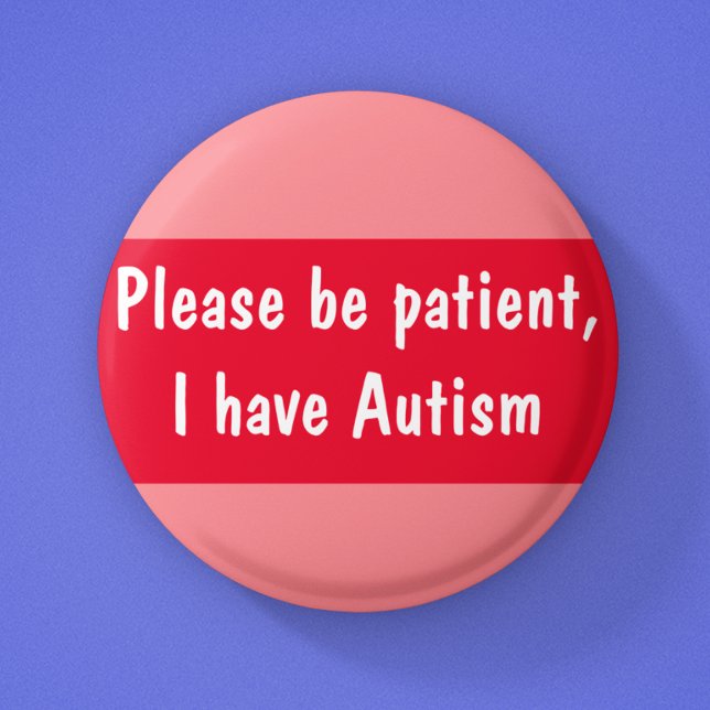 Autism please be patient spectrum 6 cm round badge (Creator Uploaded)