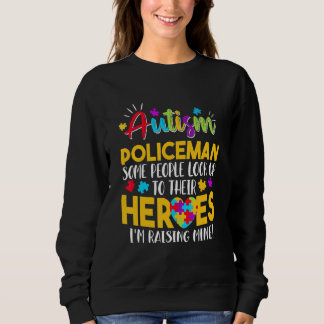 Autism Policeman People Look Up Their Heroes Raisi Sweatshirt