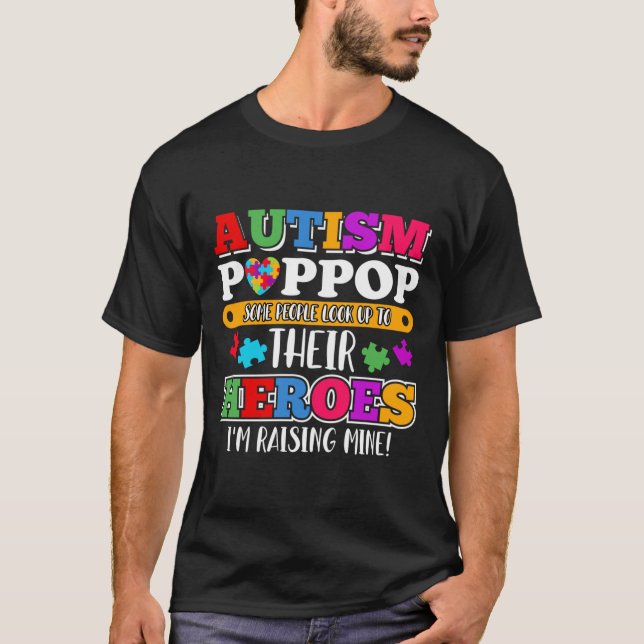 Autism Poppop People Look Up Their Heroes Autism S T-Shirt (Front)