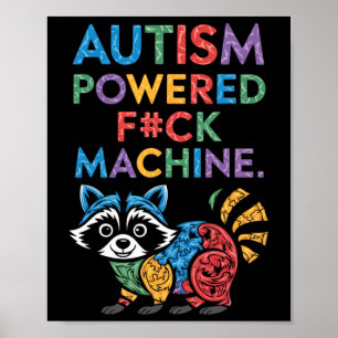 Autism Powered F#k Machine Funny Meme Racoon Auti Poster