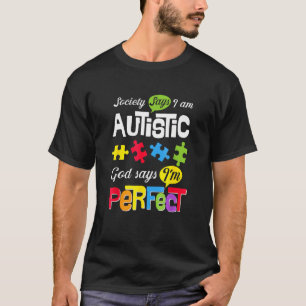 Autism Puzzle Society Says I'm Autistic God Says I T-Shirt