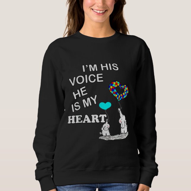 Autism Quote I M His Voice Support &amp Awareness  Sweatshirt (Front)