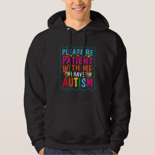 Autism Quote Please Be Patient With Me I Have Auti Hoodie