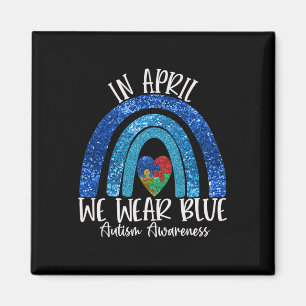 Autism Rainbow In April We Wear Blue Autism Awaren Magnet