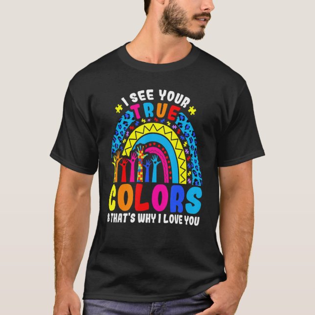 Autism Rainbow Trend I See Your True Colours I Lov T-Shirt (Front)