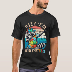 Autism Rizz Em With The Tism Meme Autistic Racoon T-Shirt