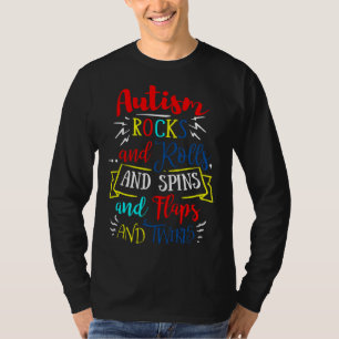 Autism Rock And Rolls And Spins And Flaps And Twir T-Shirt