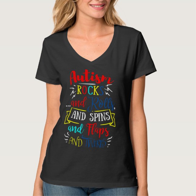 Autism Rock And Rolls And Spins And Flaps And Twir T-Shirt (Front)